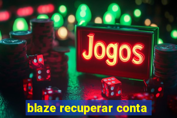 blaze recuperar conta